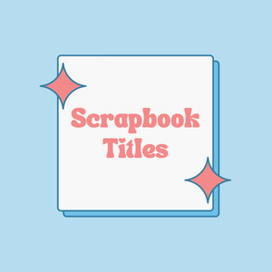 Scrapbook Titles