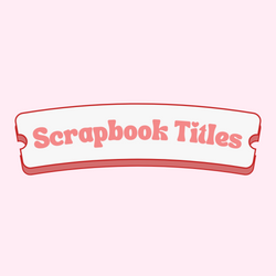 Scrapbook Titles